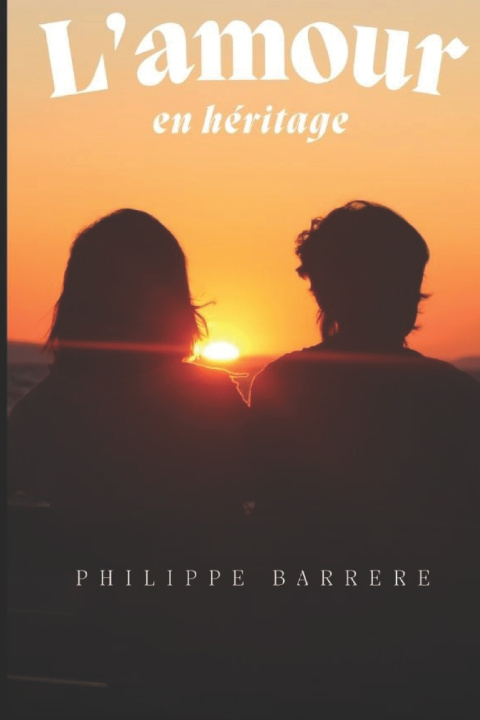 Книга L'AMOUR EN HERITAGE PHILIPPE BARRERE