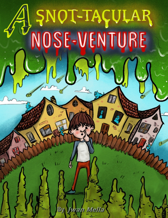 Kniha A Snot-tacular Nose-venture Jwan Mella