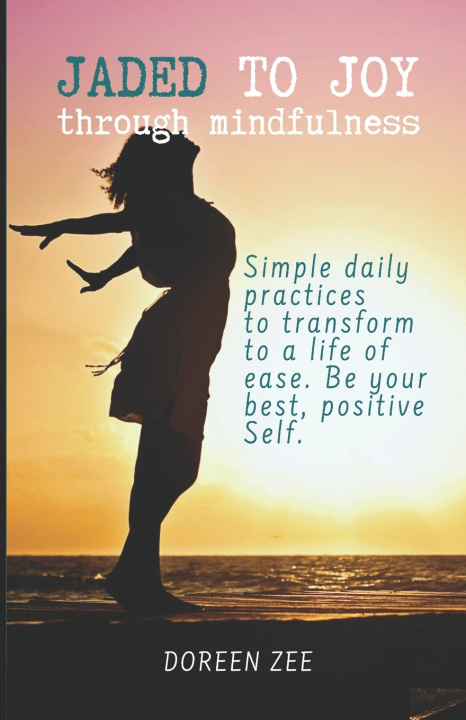Книга Jaded To Joy Through Mindfulness Doreen Zee