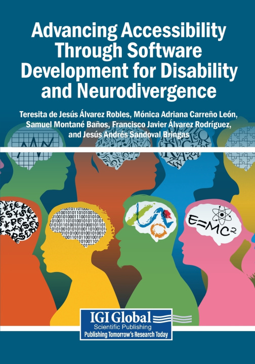 Kniha Advancing Accessibility Through Software Development for Disability and Neurodivergence Teresita de Jesús Álvarez Robles