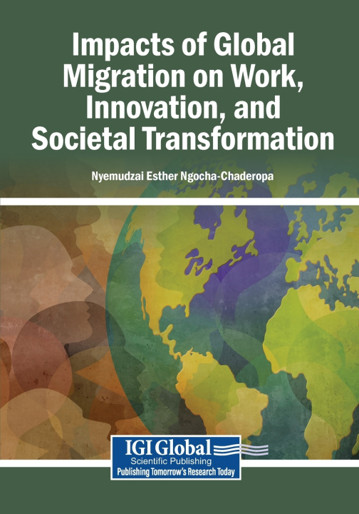 Knjiga Impacts of Global Migration on Work, Innovation, and Societal Transformation Nyemudzai Esther Ngocha-Chaderopa