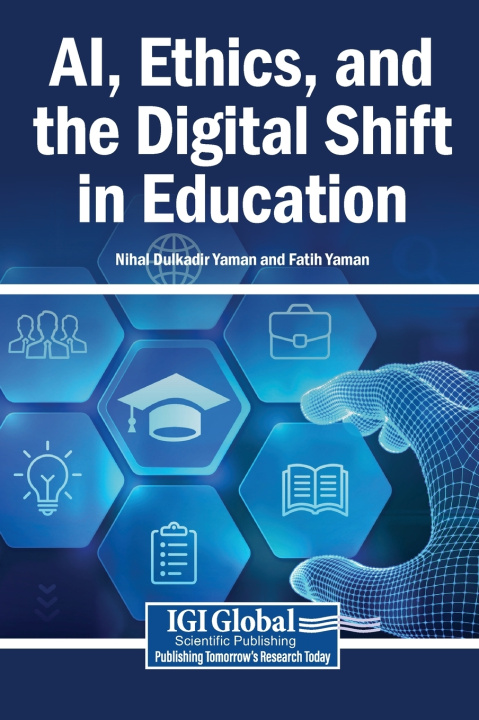 Kniha AI, Ethics, and the Digital Shift in Education Nihal Dulkadir Yaman