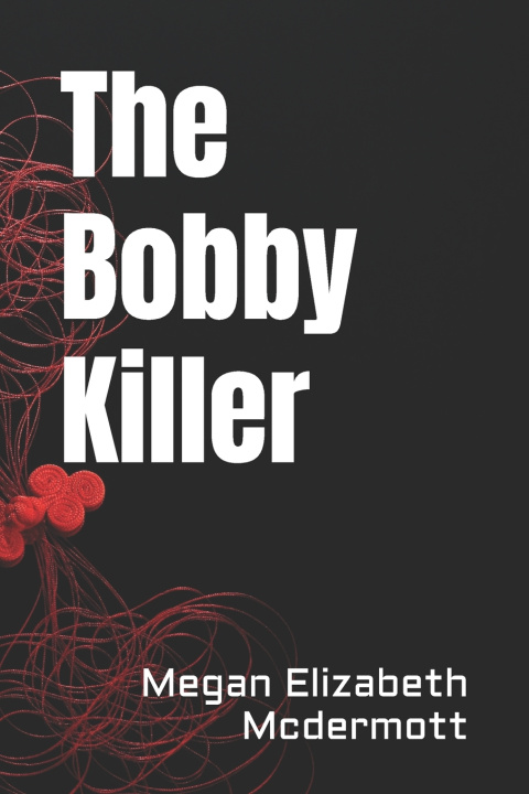 Книга The Bobby Killer Megan Elizabeth Mcdermott