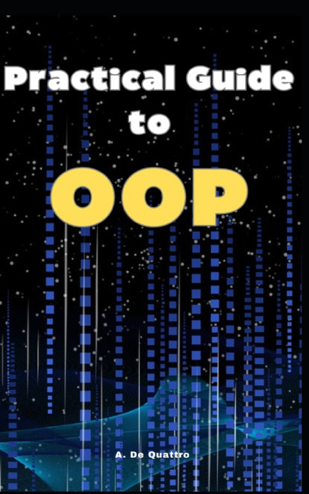 Könyv Practical Guide to OOP A. De Quattro