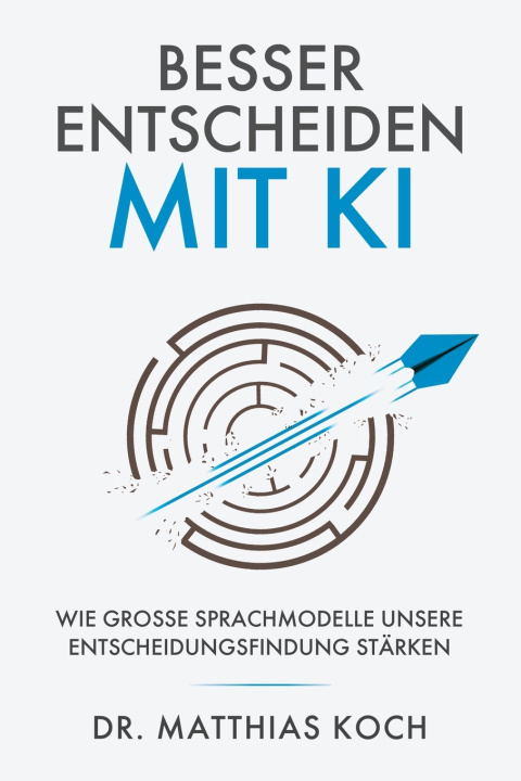 Книга Besser Entscheiden mit KI Matthias Koch