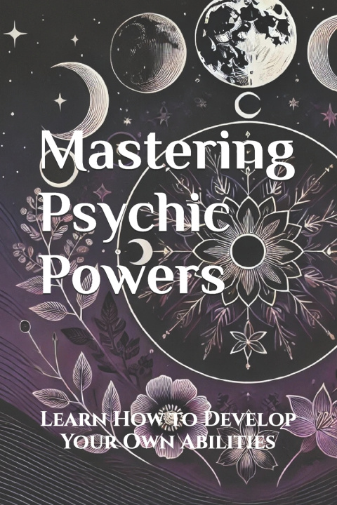 Könyv Mastering Psychic Powers Alicia Jia Dong