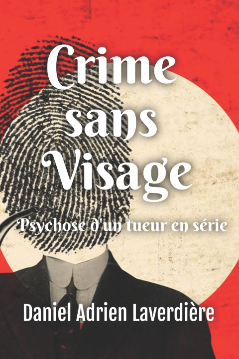 Kniha Crime sans visage Daniel Adrien Laverdière