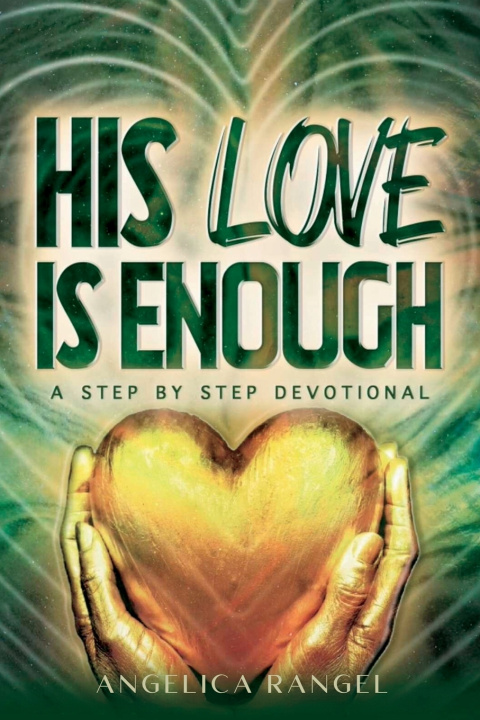 Книга His Love is Enough Angelica Lynn Rangel