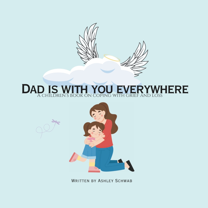 Kniha Dad is with you everywhere Ashley Schwab