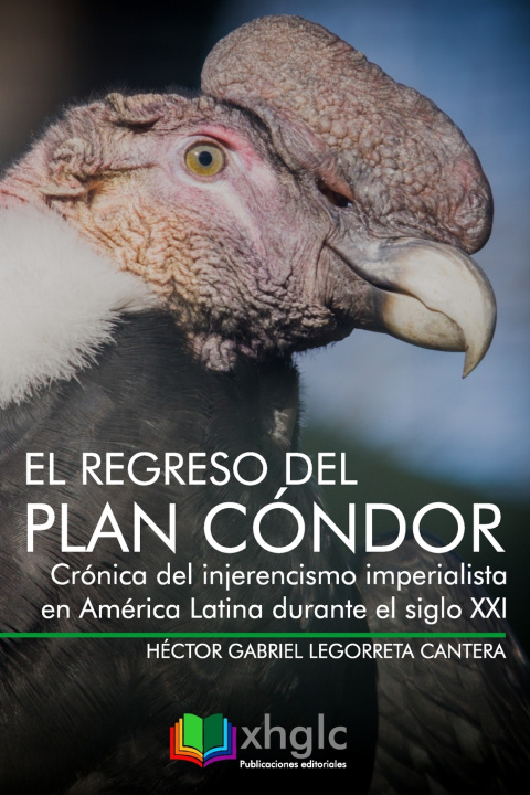Book El regreso del Plan Cóndor Héctor Gabriel Legorreta Cantera