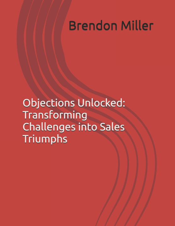 Kniha Objections Unlocked Brendon Miller