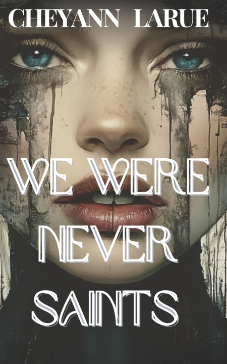 Kniha We Were Never Saints Cheyann Larue