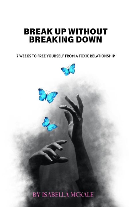 Kniha Break Up Without Breaking Down Isabella Mckale