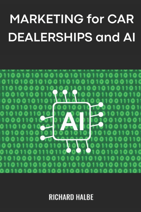 Kniha Marketing for Car Dealerships and AI Richard Halbe