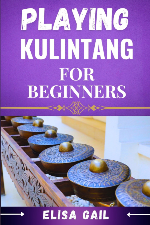 Kniha PLAYING KULINTANG FOR BEGINNERS ELISA GAIL