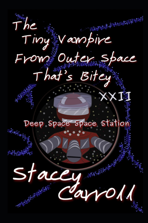 Kniha The Tiny Vampire From Outer Space That's Bitey XXII Stacey Carroll