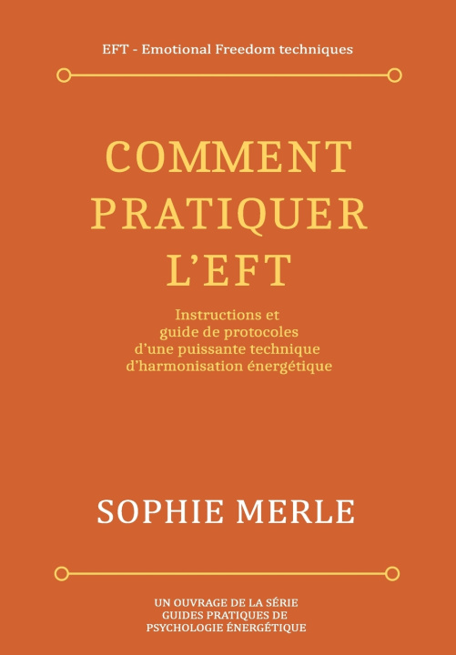Könyv Comment pratiquer l'EFT SOPHIE MERLE
