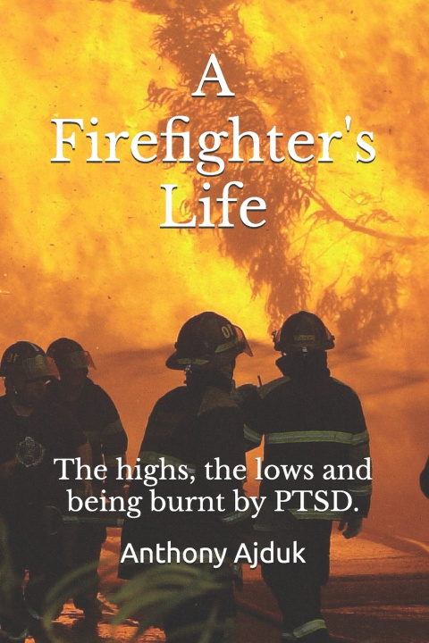 Kniha A Firefighter's Life Anthony Ajduk