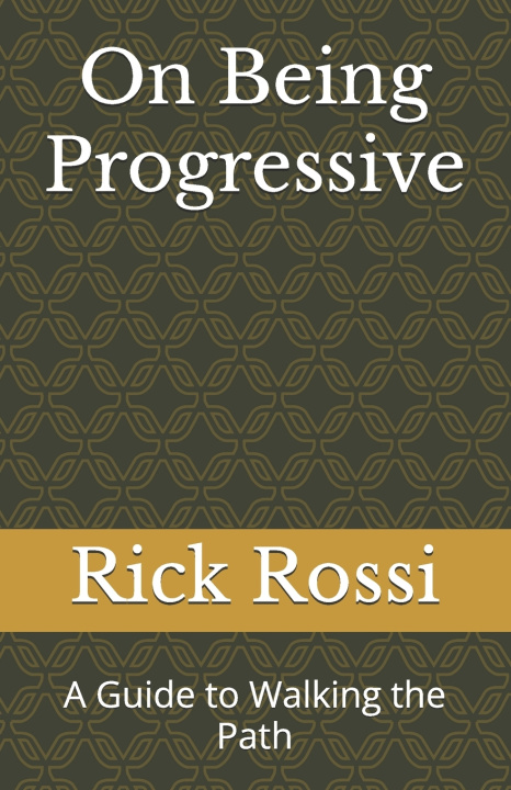 Kniha On Being Progressive Rick Rossi