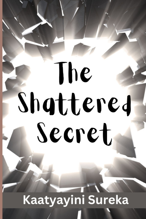 Kniha The Shattered Secret Kaatyayini Sureka