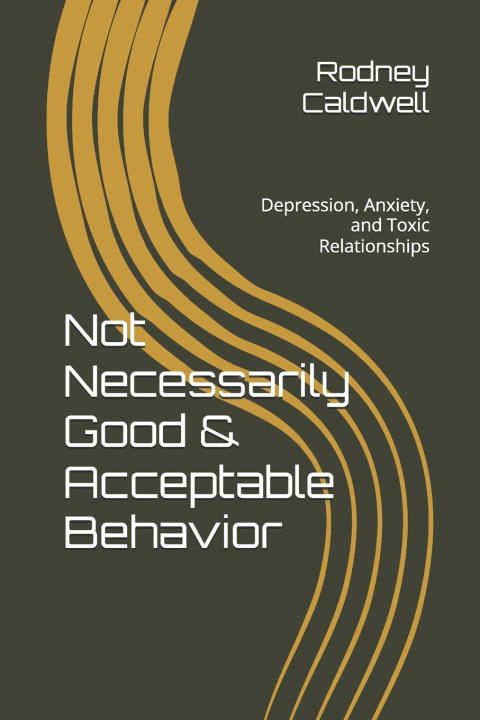 Kniha Not Necessarily Good & Acceptable Behavior Rodney Caldwell