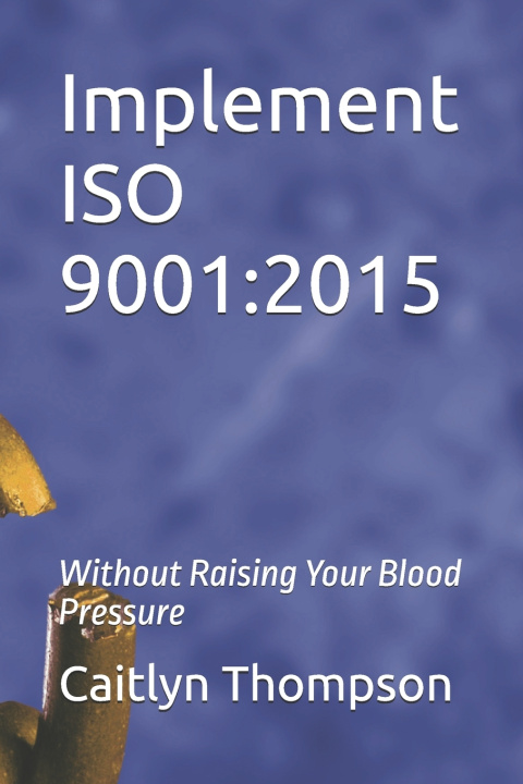 Könyv Implement ISO 9001 Caitlyn Thompson