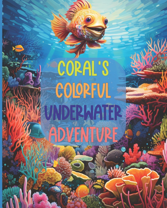Kniha Coral's Colorful Underwater Adventure Alice Ayden