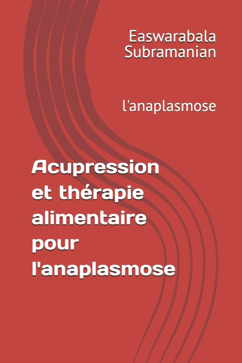Libro Acupression et thérapie alimentaire pour l'anaplasmose Easwarabala Subramanian