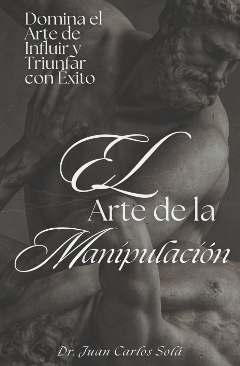 Knjiga El Arte de la Manipulación Positiva JUAN SOLA