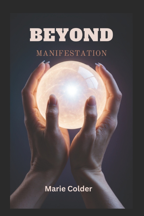 Knjiga Beyond Manifestation Marie Colder