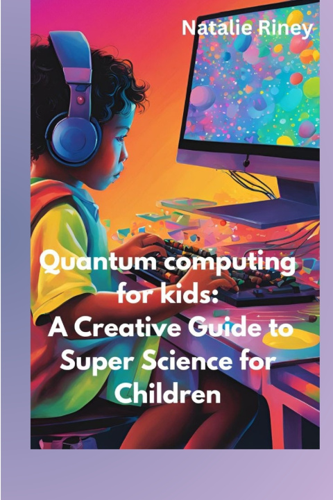Kniha Quantum computing for kids Natalie Riney