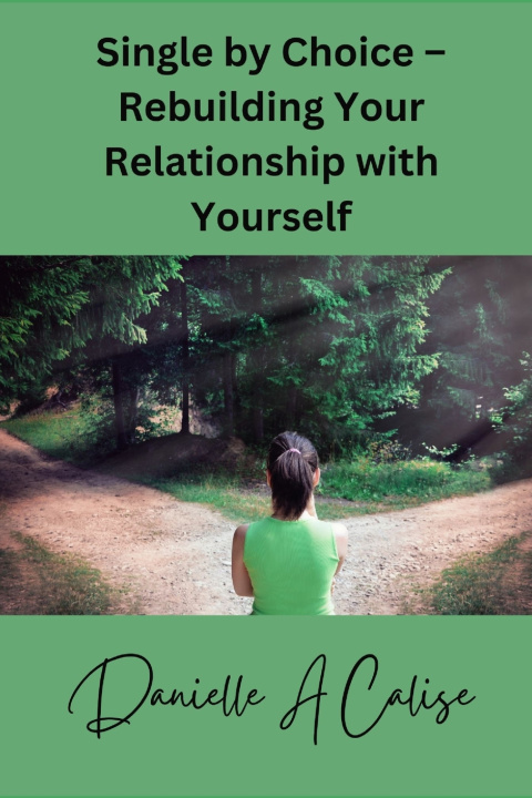 Knjiga Single by Choice - Rebuilding Your Relationship with Yourself Danielle A Calise