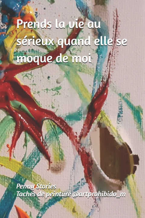 Libro Prends la vie au sérieux quand elle se moque de moi Penny Stories
