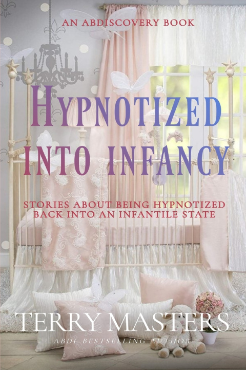 Kniha Hypnotized Into Infancy Terry Masters