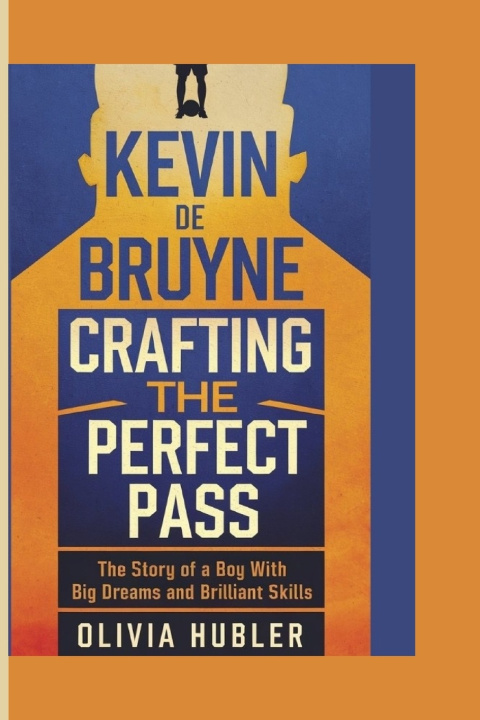 Knjiga KEVIN DE BRUYNE OLIVIA HUBLER