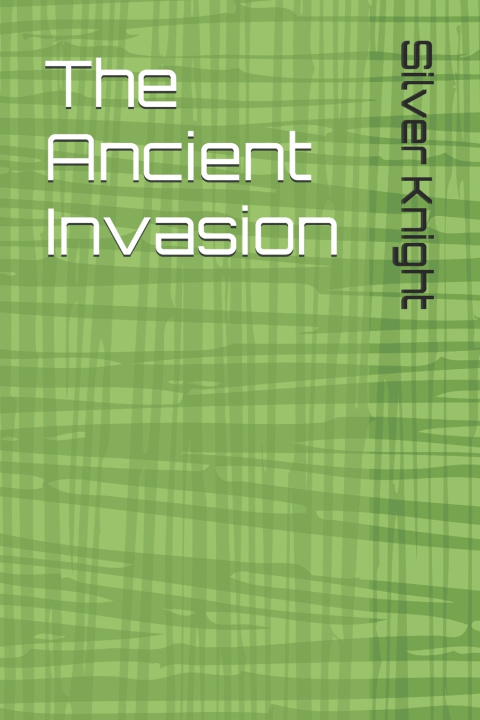 Kniha The Ancient Invasion Silver Knight