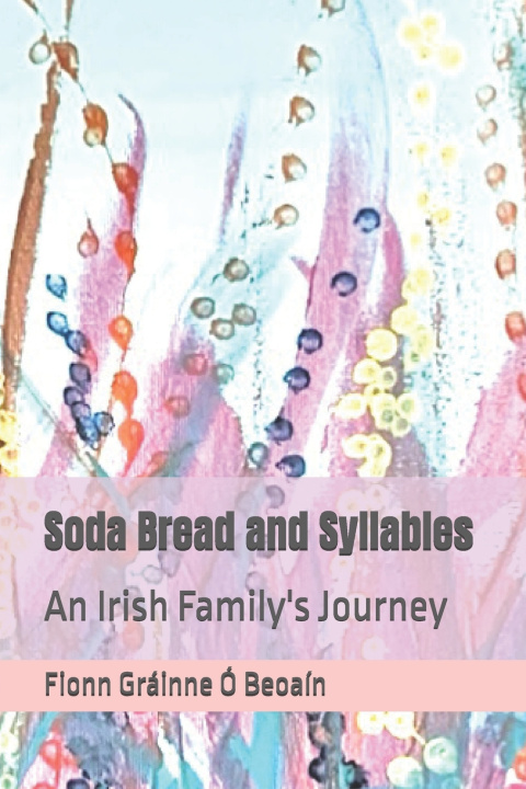 Knjiga Soda Bread and Syllables Fionn Gráinne Ó Beoaín