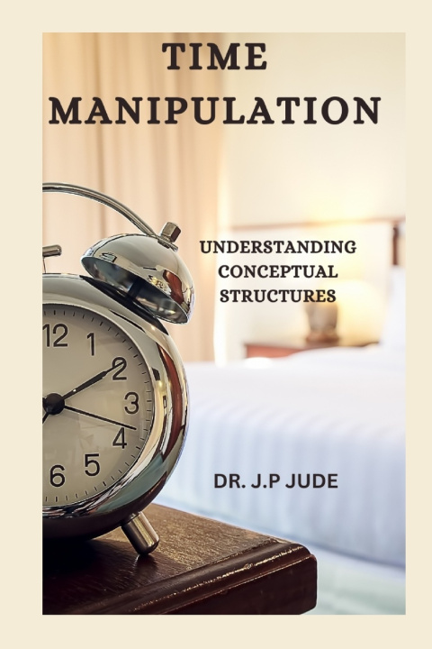 Kniha TIME MANIPULATION DR. J.P JUDE