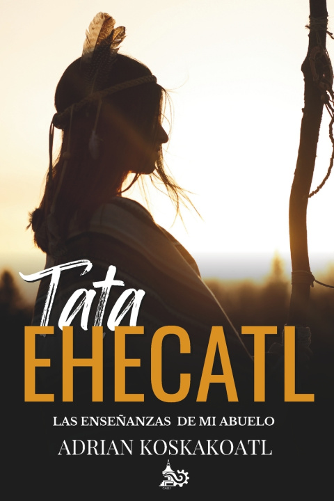 Kniha Tata Ehecatl Calli Mexica