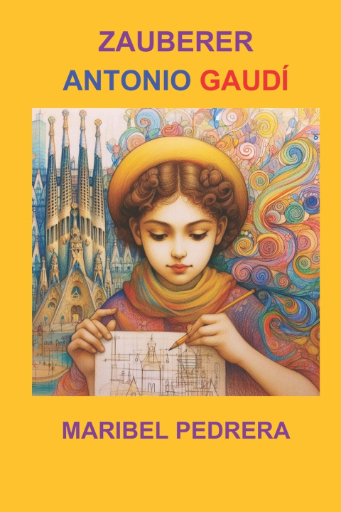 Libro Zauberer Antonio Gaudí Maribel Pedrera Pérez