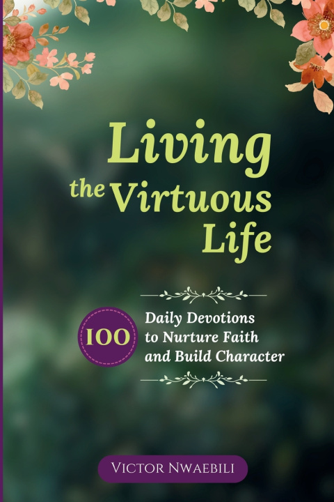 Knjiga Living the Virtuous Life Victor Nwaebili