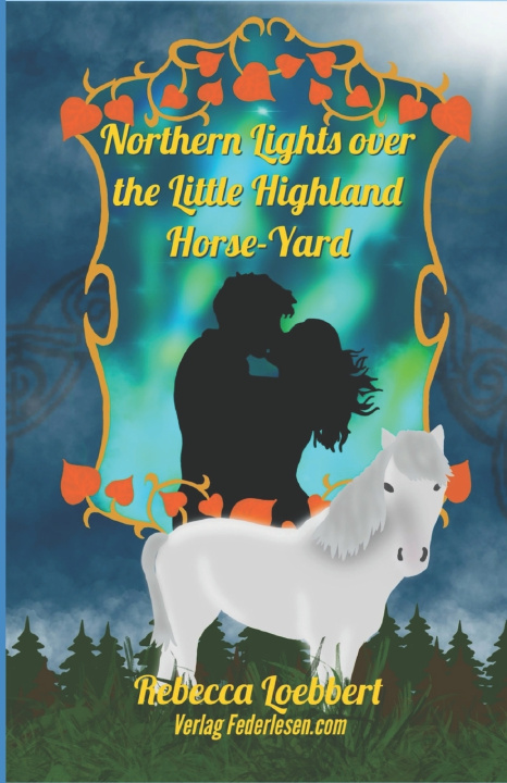Kniha Northern Lights over the Little Highland Horse-Yard Rebecca Loebbert