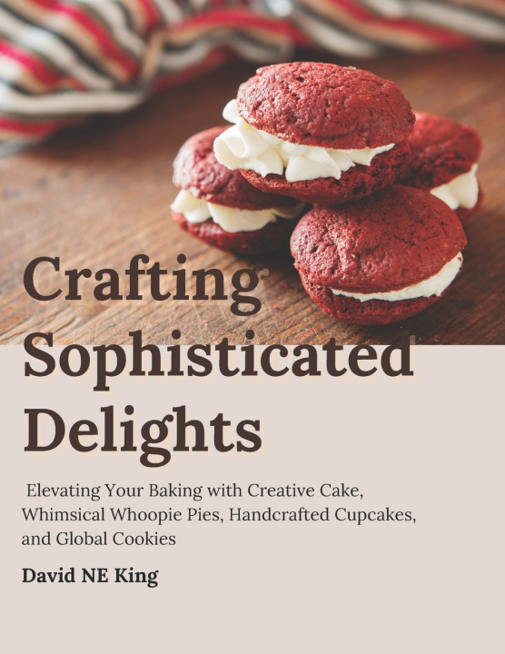 Kniha Crafting Sophisticated Delights David NE King