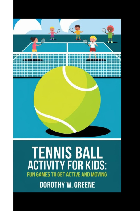 Libro TENNIS BALL ACTIVITY FOR KIDS DOROTHY W. GREENE