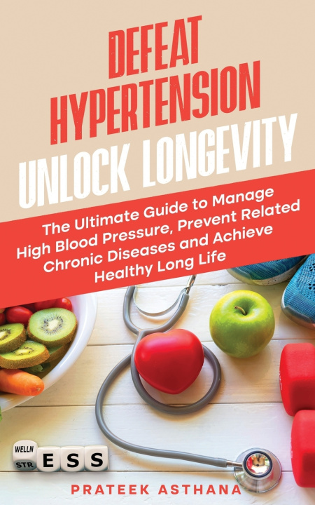 Libro Defeat Hypertension Unlock Longevity Prateek Asthana