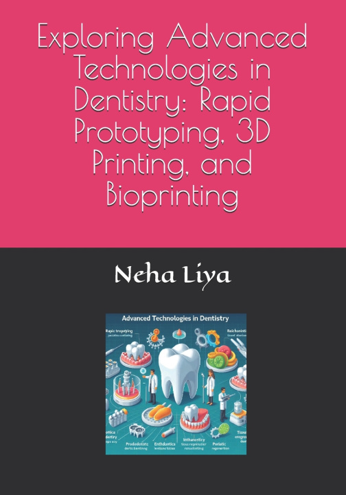 Knjiga Exploring Advanced Technologies in Dentistry Neha Bipinchandra Liya MDS