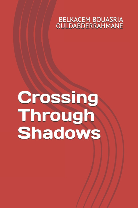 Kniha Crossing Through Shadows BELKACEM BOUASRIA OULDABDERRAHMANE