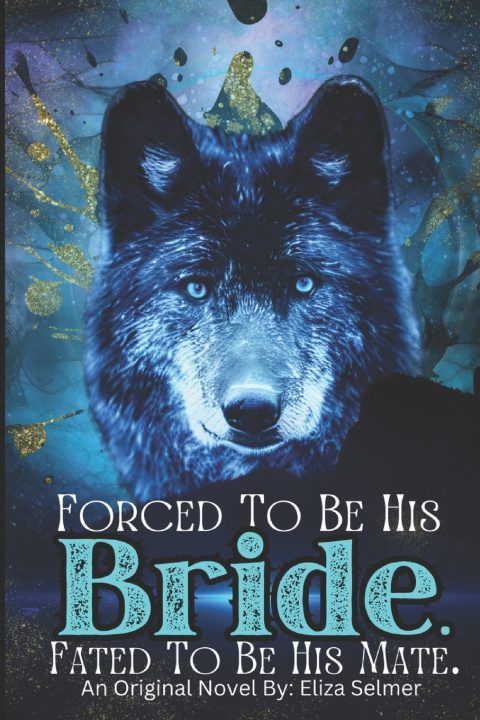 Libro Forced To be His Bride. Fated To Be His Mate. Eliza Selmer