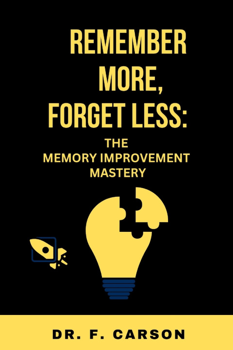 Kniha REMEMBER MORE, FORGET LESS Dr. F. Carson