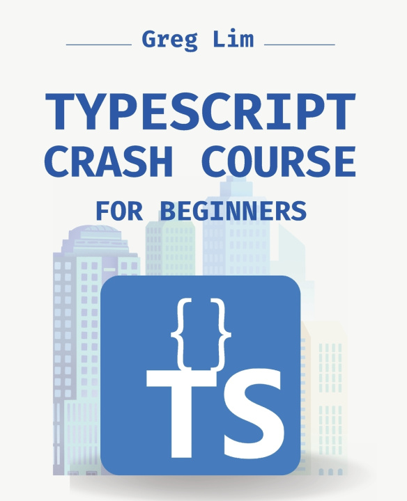 Book TypeScript Crash Course for Beginners Greg Lim